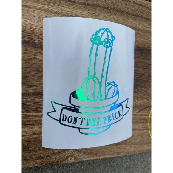 Don’t Be. A Prick Holographic Vinyl Decal - Picture 2 of 7